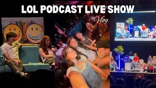 THE LOL PODCAST LIVE SHOW VLOG
