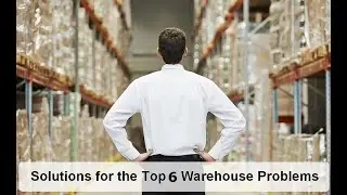 Warehouse Challenges and how WMS (Warehouse Management System) can solve them