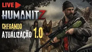 Ep. 1 HumanitZ: Atualiza&ccedil;&atilde;o Chegando | Retornando ao Jogo.