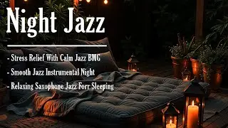 Night Jaz Music for Deep Sleep - Smooth Saxophone Jazz - Cozy Jazz Background Music and holiday