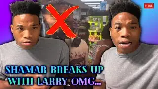 Shamar Breaks Up With Larry #Shamar Explains Why But Was Anyone Surprised🤷&zwj;♀️