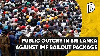 Public Outcry in Sri Lanka against IMF Bailout Package