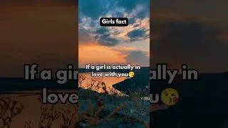 If a girl is actually in love with you... #facts #girls #factsbyjames