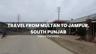 Travel from Multan to Jampur. South Punjab.