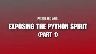 RUWA: EXPOSING THE PYTHON SPIRIT (PART 1) | BIBLE STUDY | Pastor Sozi Weisl