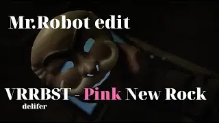Mr.Robot edit (VRRBST - Pink New Rock)
