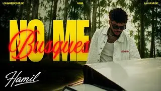 Hamil - No Me Busques (Video Oficial) 