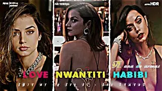 LOVE NWANTITI X HABIBI -FT. ANA DE ARMAS EDIT | ANA DE ARMAS STATUS VIDEO | WHATSAPP EFX STATUS |