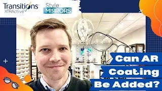 Transitions Style Mirrors:  Can AR Coating Be Added?