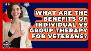 What Are The Benefits Of Individual Vs Group Therapy For Veterans? - Veteran Community Guide