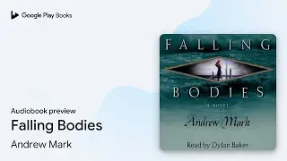 Falling Bodies by Andrew Mark &middot; Audiobook preview