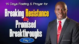 Day 1 of 14-Days Fasting for Breaking Resistance To Breakthroughs