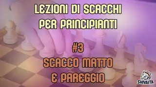 LEZIONI DI SCACCHI PER PRINCIPIANTI #3 - Scacco matto e pareggio