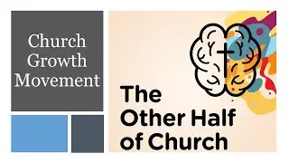 The Other Half of Church: Church Growth Movement - Sermon Sept 27, 2020