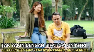 TAK YAKIN DENGAN SIFAT CALON ISTRI, CEO PERUSAHAAN NYAMAR JADI GEMBEL DEMI MENGUJI CALON ISTRINYA !!