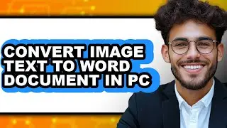 How to Convert Image Text to Word Document in Pc - Full Guide