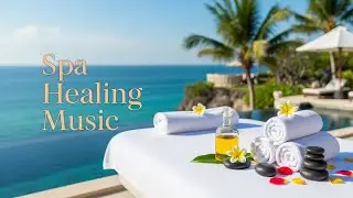 Calming Spa Massage Music 🌿 Relaxing Piano for Stress Relief, Meditation & Peaceful Mind