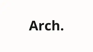How to pronounce Arch.