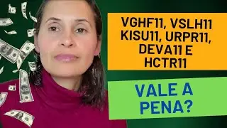 VGHF11, VSLH11, KISU11, URPR11, DEVA11 E HCTR11 VALE A PENA?