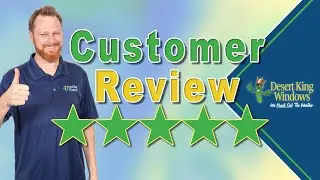 Customer Review: Desert King Windows Customer Story