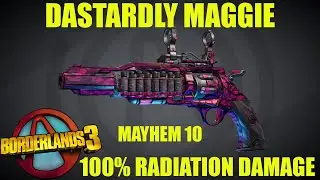 BL3 - LVL 72 - Dastardly Maggie - 100% Radiation Damage - Mayhem 10