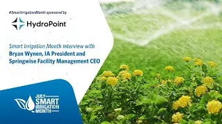 Smart Irrigation Month Interview with Bryan Wynen