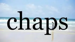 How To Pronounce chaps🌈🌈🌈🌈🌈🌈Pronunciation Of chaps