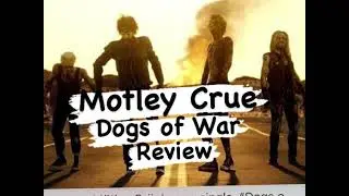 Motley Crue&rsquo;s New Single &ldquo;Dogs of War&rdquo; Review!