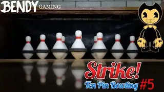 Bendy Gaming: Strike! Ten Pin Bowling #5