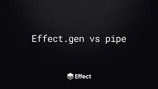 Effect.gen vs pipe