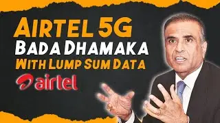 Airtel 5G Dhamaka | Airtel Gives 5 Plans With Lump&nbsp;Sum&nbsp;Data