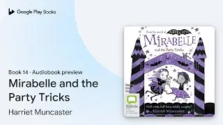 Mirabelle and the Party Tricks Book 14 by Harriet Muncaster &middot; Audiobook preview