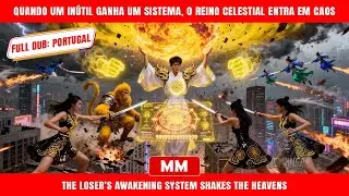 Quando Um Inútil Ganha Um Sistema, O Reino Celestial Entra Em Caos | Filme de Ação | Dominador Film