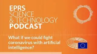What if we could fight coronavirus with artificial intelligence [Science and Technology podcast]