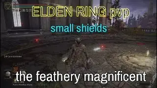 (ELDEN RING pvp) small shields and the Feather magnificent