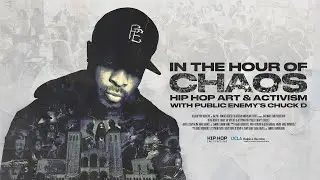 IN THE HOUR OF CHAOS - Hip Hop Art & Activism with Public Enemy&rsquo;s Chuck D [OFFICIAL TRAILER - 4K]
