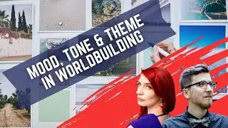 Mood, Tone and Theme in Worldbuilding