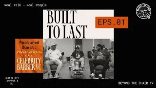 Celebrity Barber VC on Building a Career That Lasts | Beyond the Chair TV Eps. 01
