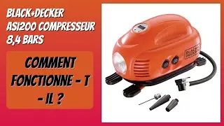 AVIS (2026) : BLACK+DECKER ASI200 Compresseur 8,4 bars. D&Eacute;TAILS