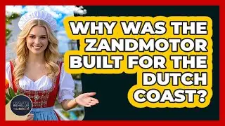 Why Was The Zandmotor Built For The Dutch Coast? - Exploring The Benelux