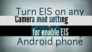 Turn on video stabilization (EIS) on any Android phone