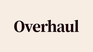 Overhaul Meaning and Definition