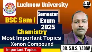Xenon Compounds | Lucknow University BSc Chemistry Sem I | Semester Exam 2025||By Dr. S. B. S. Yadav