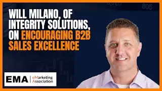 Will Milano, of Integrity Solutions, on Encouraging B2B Sales Excellence