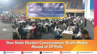 Goa State Election Commissioner Briefs Media Ahead of ZP Polls
