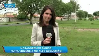 Moradores em pânico: muita violência no Alto Boqueirão