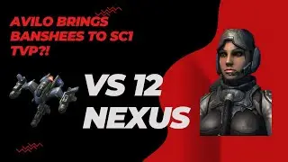 avilo Brings Banshee Play to Starcraft Remastered *NEW 2022 TVP COUNTERPLAY TO 12 NEXUS MUST WATCH*