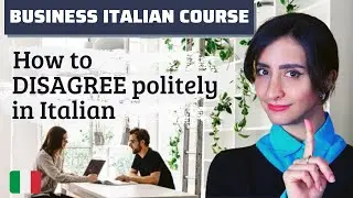 BUSINESS ITALIAN 💼 - How to DISAGREE Politely in Italian 👔(ITALIANO PER GLI AFFARI)