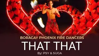 THAT THAT BY: PSY & SUGA (FIRE DANCE COVER FIRESHOW CHOREOGRAPHY PNXFIRE AT SAILING CLUB NHA TRANG)