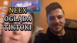 NEEX OGLĄDA TIKTOKI